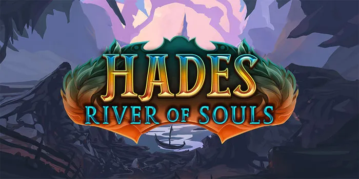 Hades River Of Souls - Slot Online Bertema Dewa Hades
