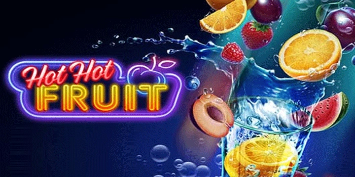 Tebarkan Energi Positif Mengalir Seperti Slot Hot Hot Fruit