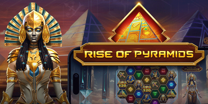 Cara Mudah Menang Beruntun di Slot Rise Of Pyramids