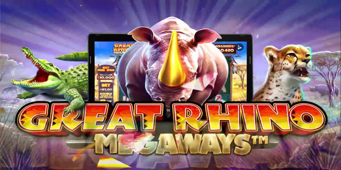 Great Rhino Megaways Teknik Khusus Raih Max Win
