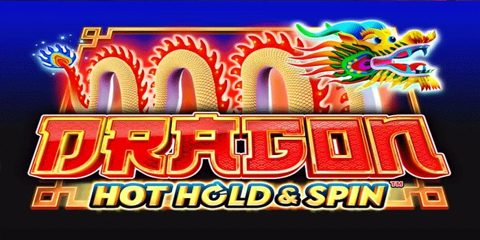 Teknik Main Slot Dragon Hot Hold & Spin Biar Menang Besar